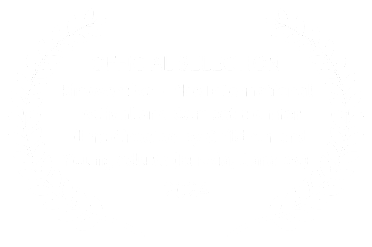OFFICIAL SELECTION - Kinovertikal the International Festival and Competition for Films directed by Children and Young Adults Russia Saratov - 2024 (2)-Photoroom
